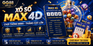 Khám Phá Xổ Số Max 4D – Trải Nghiệm Xổ Số Điện Toán Đỉnh Cao Tại GG88